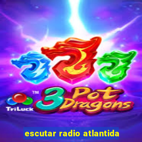 escutar radio atlantida